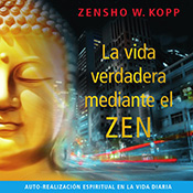 La vida verdadera mediante el ZEN